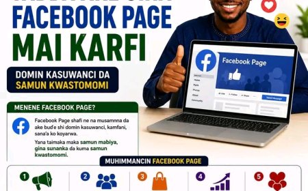 DARASI NA 2: YADDA AKE GINA FACEBOOK PAGE MAI ƘARFI DOMIN KASUWANCI DA SAMUN KWASTOMOMI