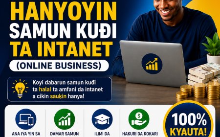DARASI NA 1: GABATARWA GA HANYOYIN SAMUN KUƊI TA INTANET (ONLINE BUSINESS)